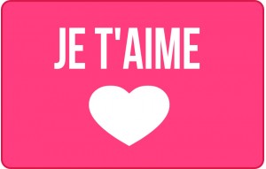 
			                        			Je t'aime